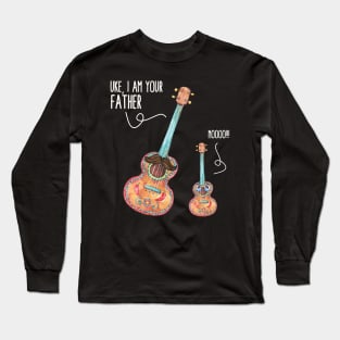 Uke I Am Your Father, Noo! Funny Ukelele Guitar Lover Long Sleeve T-Shirt